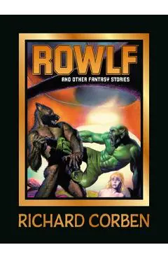 Rowlf and Other Fantasy Stories - Richard Corben