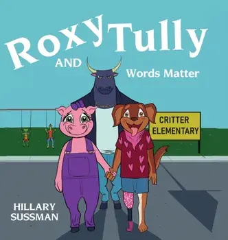 Roxy and Tully: Words Matter, Hardcover/Hillary Sussman