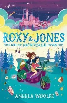 Roxy & Jones: The Great Fairytale Cover-Up, Paperback/Angela Woolfe