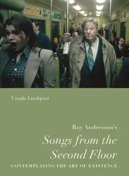 Roy Andersson's "Songs from the Second Floor". Contemplating the Art of Existence, Paperback/Ursula Lindqvist