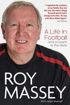 Roy Massey. A Life in Football and a Coach to the Stars, Hardback/***