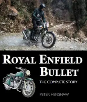 Royal Enfield Bullet. The Complete Story, Hardback/Peter Henshaw