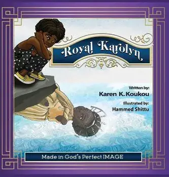 Royal Karolyn, Hardcover/Karen K. Koukou