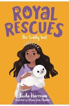 Royal Rescues #5: The Cuddly Seal - Paula Harrison