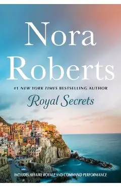 Royal Secrets: 2-In-1: Affaire Royale and Command Performance - Nora Roberts
