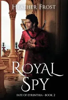 Royal Spy (Fate of Eyrinthia Book 2), Hardcover/Heather Frost