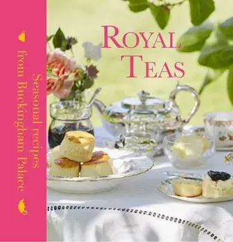 Royal Teas: Seasonal Recipes from Buckingham Palace, Hardcover/Mark Flanagan