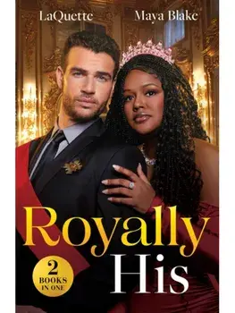 Royally His. The King's Pregnancy Proposition (Crowning a Devereaux) / Snowbound and Royally Forbidden (Royals of Cartana), Paperback/Maya Blake