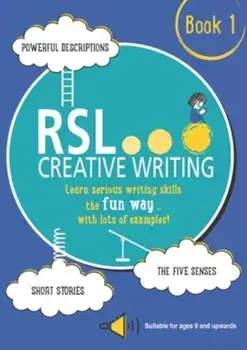RSL Creative Writing: Book 1. KS2, KS3, 11 Plus & 13 Plus - Workbook For Ages 9 Upwards, Paperback/Robert Lomax