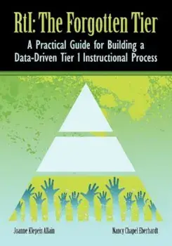 Rti: The Forgotten Tier a Practical Guide for Building a Data-Driven Tier 1 Instructional Process, Paperback/Joanne Klepeis Allain
