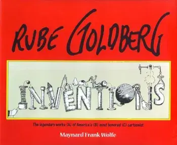 Rube Goldberg: Inventions!, Paperback/Maynard Frank Wolfe