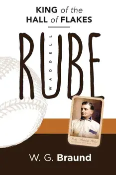 Rube Waddell: King of the Hall of Flakes, Paperback/W. G. Braund
