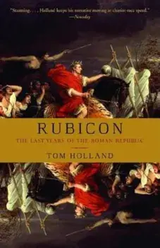 Rubicon: The Last Years of the Roman Republic, Paperback/Tom Holland