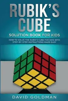 Rubik's Cube Solution Book For Kids: How to Solve the Rubik's Cube for Kids with Step-by-Step Instructions Made Easy, Paperback/David Goldman