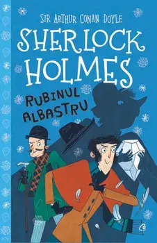 Rubinul albastru. Seria Sherlock Holmes/Arthur Conan Doyle, Stephanie Baudet