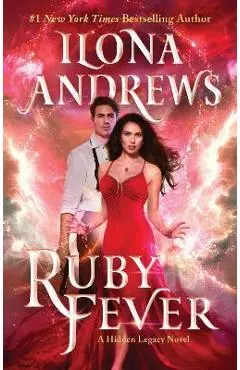 Ruby Fever: A Hidden Legacy Novel - Ilona Andrews
