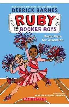 Ruby Flips for Attention (Ruby and the Booker Boys #4) - Derrick Barnes