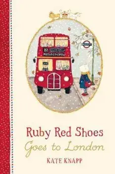 Ruby Red Shoes Goes To London, Hardcover/Kate Knapp