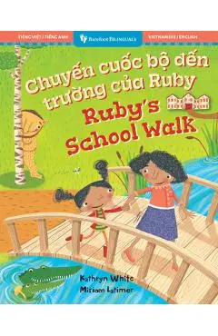 Ruby's School Walk (Bilingual Vietnamese & English) - Kathryn White