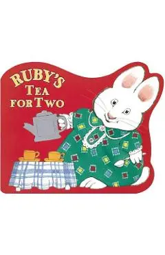 Ruby's Tea for Two - Rosemary Wells