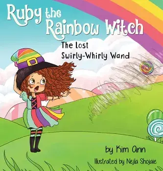 Ruby the Rainbow Witch: The Lost Swirly-Whirly Wand, Hardcover/Kim Ann