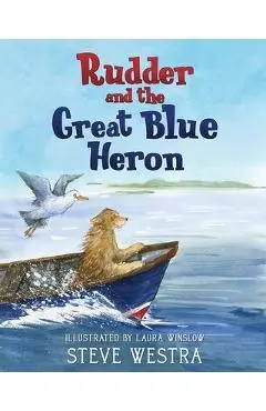 Rudder and the Great Blue Heron - Steve Westra