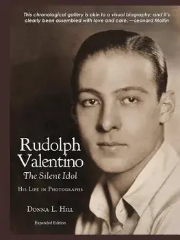 Rudolph Valentino The Silent Idol: His Life in Photographs, Paperback/Donna Hill