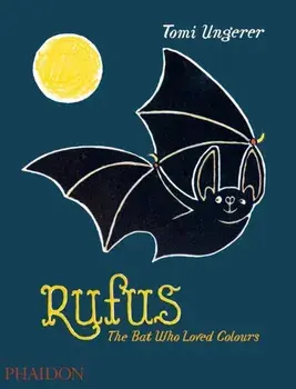 Rufus. The Bat Who Loved Colours, Hardback/Tomi Ungerer