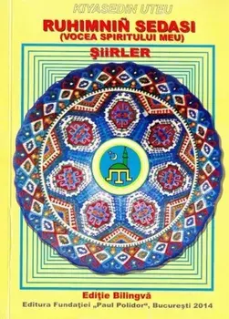 Ruhimnin sedasi (Vocea spiritului meu). Siirler. Editie bilingva/Kiyasedin Uteu