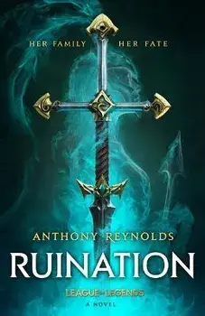 Ruination: A League of Legends Novel, Hardcover/Anthony Reynolds