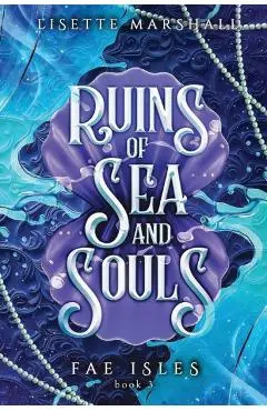 Ruins of Sea and Souls: A Steamy Fae Fantasy Romance - Lisette Marshall