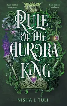 Rule of the Aurora King. the seductive enemies to lovers fantasy romance, Paperback/Nisha J. Tuli