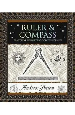 Ruler & Compass: Practical Geometric Constructions - Andrew Sutton