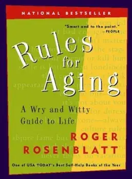 Rules for Aging: A Wry and Witty Guide to Life, Paperback/Roger Rosenblatt