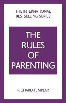 Rules of Parenting, The: A Personal Code for Bringing Up Happy, Confident Children. 4 ed, Paperback/Richard Templar