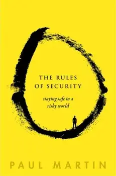 Rules of Security. Staying Safe in a Risky World, Hardback/Paul in Whitehall) Martin