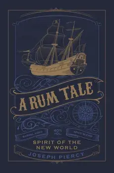 Rum Tale. Spirit of the New World, Paperback/Joseph Piercy