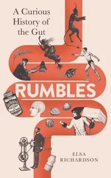 Rumbles. A Curious History of the Gut, Main, Hardback/Elsa Richardson