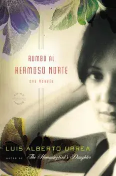 Rumbo al Hermoso Norte = Into the Beautiful North, Paperback/Luis Alberto Urrea