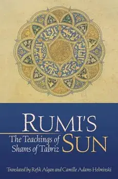 Rumi's Sun: The Teachings of Shams of Tabriz, Paperback/Shams of Tabriz
