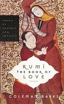 Rumi: The Book of Love: Poems of Ecstasy and Longing, Paperback/Coleman Barks