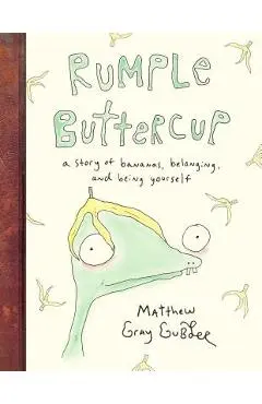 Rumple Buttercup: A Story of Bananas, Belonging, and Being Yourself - Matthew Gray Gubler