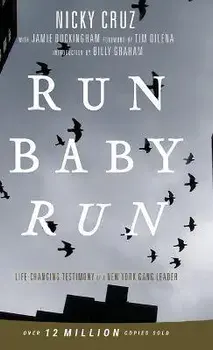 Run Baby Run-New Edition: The True Story Of A New York Gangster Finding Christ, Hardcover/Nicky Cruz
