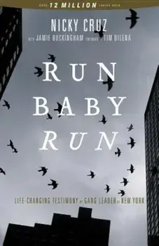 Run Baby Run: The True Story of a New York Ganster Finding Christ, Paperback/Nicky Cruz