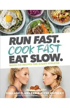 Run Fast. Cook Fast. Eat Slow.