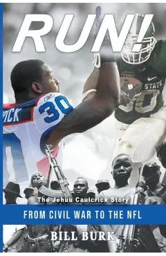 RUN! From Civil War to the NFL; The Jehuu Caulcrick Story - Bill Burk