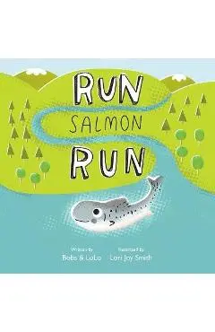 Run Salmon Run - Bobs &. Lolo