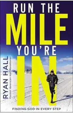 Run the Mile You're In - Ryan Hall