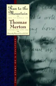 Run to the Mountain: The Story of a Vocationthe Journal of Thomas Merton, Volume 1: 1939-1941, Paperback/Thomas Merton