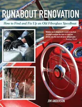 Runabout Renovation: How to Find and Fix Up and Old Fiberglass Speedboat/Jim Anderson